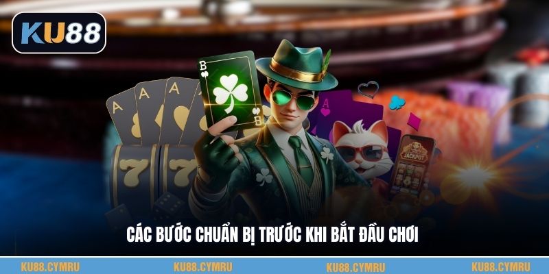 Các bước chuẩn bị trước khi bắt đầu chơi