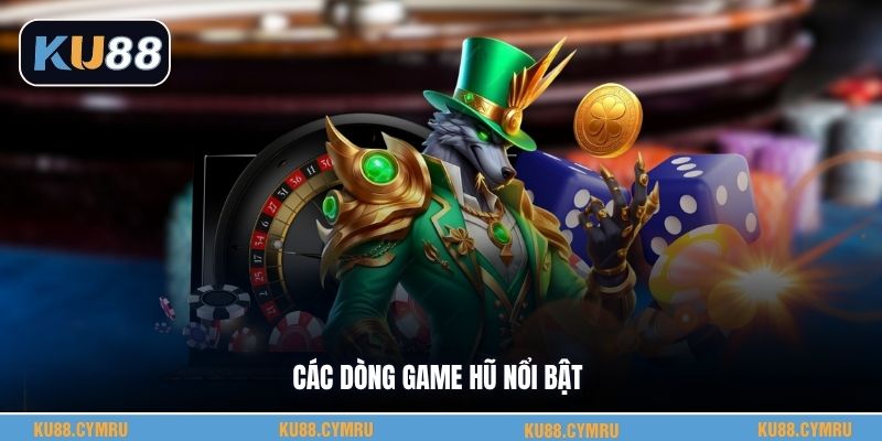 Các dòng game hũ nổi bật