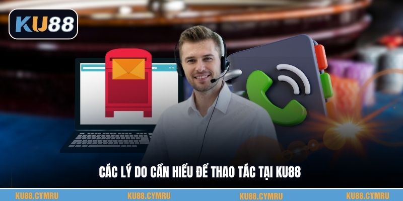 Các lý do cần hiểu để thao tác tại KU88