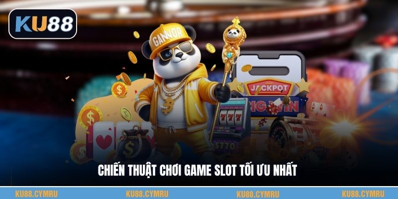Chiến thuật chơi game slot tối ưu nhất