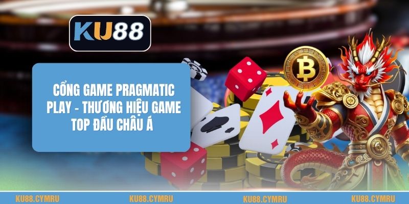 Cổng Game Pragmatic Play - Thương Hiệu Game Top Đầu Châu Á