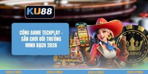 Cổng Game Techplay - Sân Chơi Đổi Thưởng Minh Bạch 2026