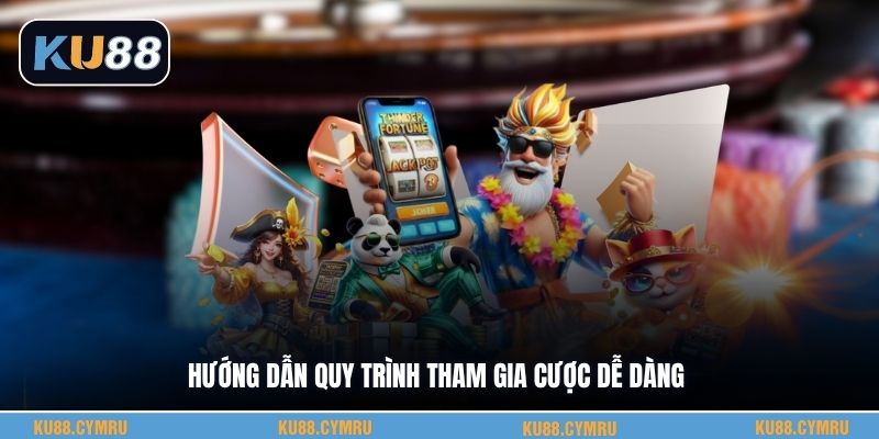 Hướng dẫn quy trình tham gia cược dễ dàng