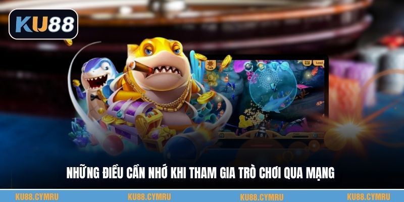 Những điều cần nhớ khi tham gia trò chơi qua mạng