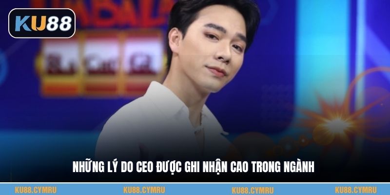 Những lý do CEO được ghi nhận cao trong ngành