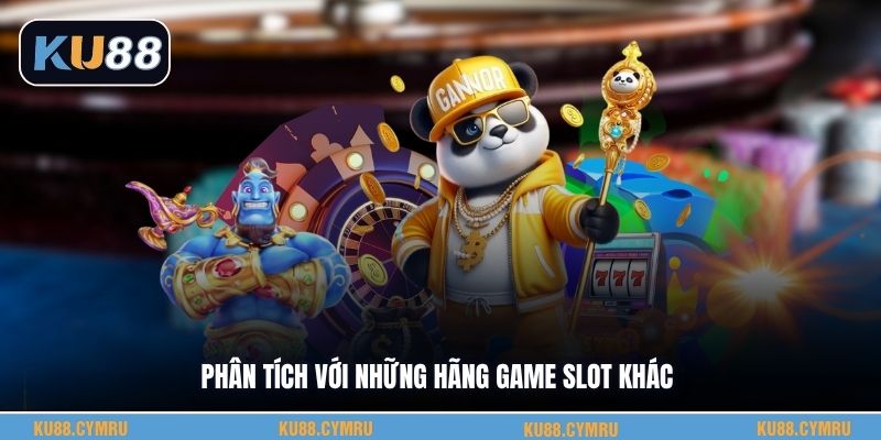 Phân tích với những hãng game slot khác