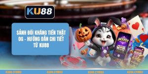 Sảnh Đối Kháng Tiền Thật Og - Hướng Dẫn Chi Tiết Từ KU88