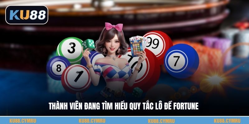 Thành viên đang tìm hiểu quy tắc lô đề Fortune