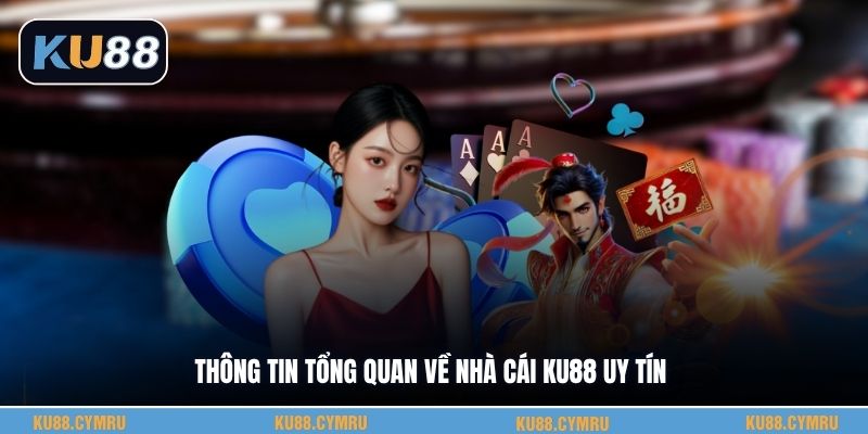 Thông tin tổng quan về nhà cái KU88 uy tín