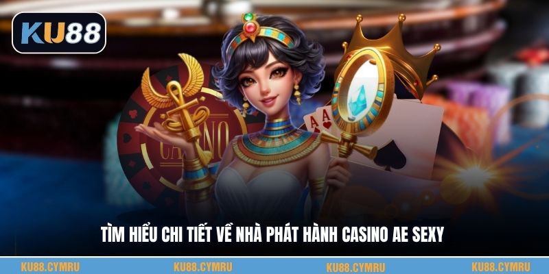 Tìm hiểu chi tiết về nhà phát hành casino Ae Sexy