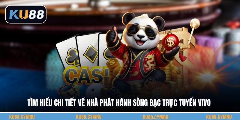 Tìm hiểu chi tiết về nhà phát hành sòng bạc trực tuyến VivoTìm hiểu chi tiết về nhà phát hành sòng bạc trực tuyến Vivo